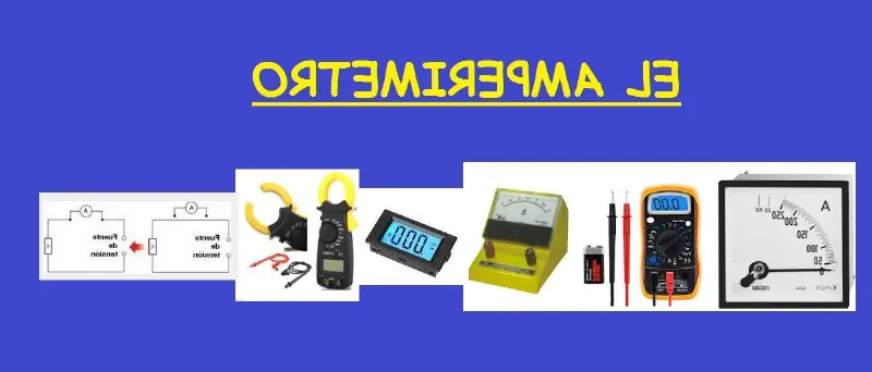 Los diferentes instrumentos utilizados para medir la corriente eléctrica